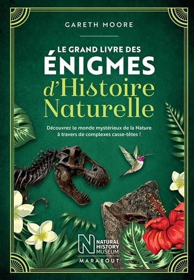 Le grand livre des énigmes d'histoire naturelle : découvrez le monde mystérieux de la nature à travers de complexes casse-têtes ! | Gareth Moore, Lucie Granger