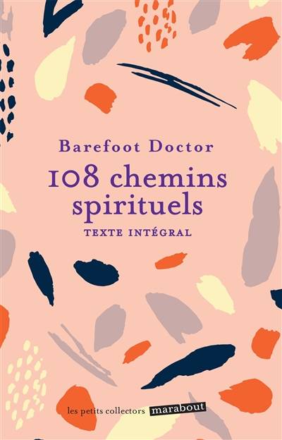 108 chemins spirituels : et si vous regardiez la vie autrement ? : texte intégral | Barefoot Doctor, Dominique Brotot, Isabelle de Jaham