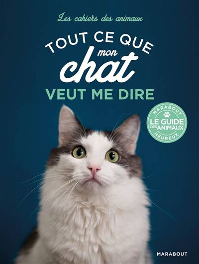 Tout ce que mon chat veut me dire : mimiques, sons, langage corporel | Brigitte Rauth-Widmann, Virginie de Bermond-Gettle