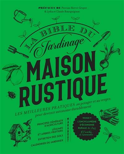 Maison rustique : la bible du jardinage : les meilleures pratiques au potager et au verger, pour devenir autonome durablement | Perrine Herve-Gruyer, Lydia Bourguignon, Claude Bourguignon