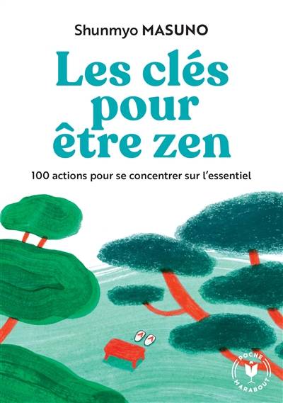 Les clés pour être zen : 100 actions pour se concentrer sur l'essentiel | Shunmyo Masuno, Allison Markin Powell, Tina Calogirou