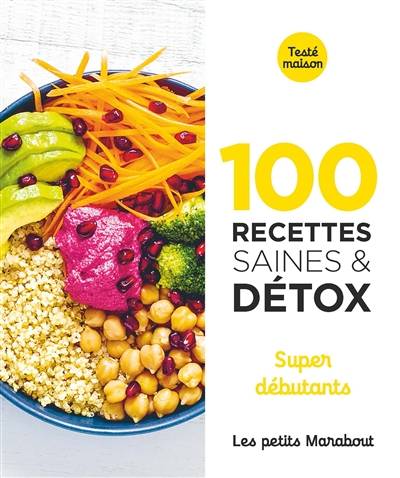 100 recettes saines & détox : super débutants | 