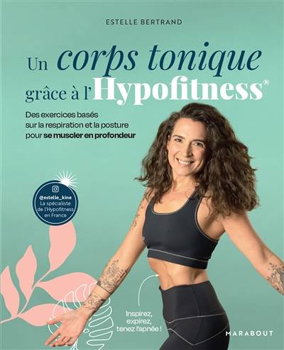 Un corps tonique grâce à l'hypofitness : des exercices basés sur la respiration et la posture pour se muscler en profondeur | Estelle Bertrand