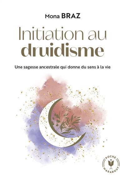 Initiation au druidisme : une sagesse ancestrale qui donne du sens à la vie | Mona Braz