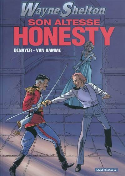 Wayne Shelton. Vol. 9. Son Altesse Honesty | Christian Denayer, Jean Van Hamme, Bertrand Denoulet