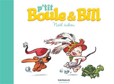 P'tit Boule et Bill. Vol. 2. Noël indien | Laurence Gillot, José Luis Munuera, Roba