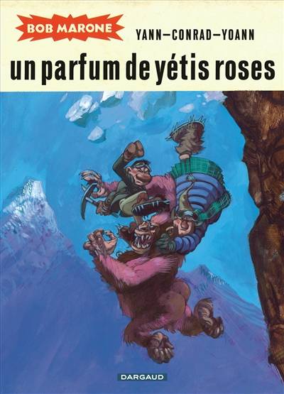 Bob Marone. Un parfum de yétis roses | Yann, Didier Conrad, Yoann, Fabien Alquier