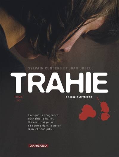 Trahie. Vol. 2 | Sylvain Runberg, Joan Urgell, Karin Alvtegen, Christophe Bouchard