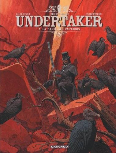 Undertaker. Vol. 2. La danse des vautours | Xavier Dorison, Ralph Meyer, Caroline Delabie