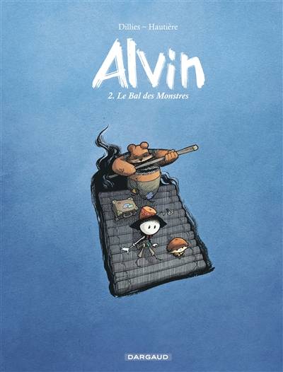 Alvin. Vol. 2. Le bal des monstres | Régis Hautière, Renaud Dillies, Christophe Bouchard