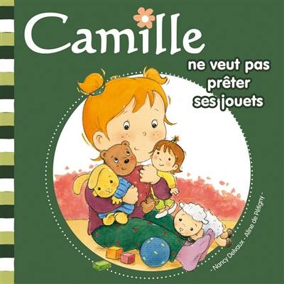 Camille. Vol. 6. Camille ne veut pas prêter ses jouets | Aline de Petigny, Nancy Delvaux