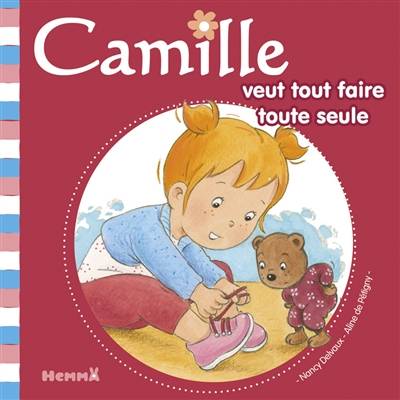 Camille. Camille veut tout faire toute seule | Aline de Pétigny, Nancy Delvaux