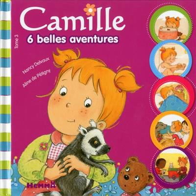 Camille : 6 belles aventures | Aline de Petigny, Nancy Delvaux