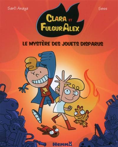 Clara et FulgurAlex. Vol. 1. Le mystère des jouets disparus | Santi Anaya, Sess, Paola Appelius