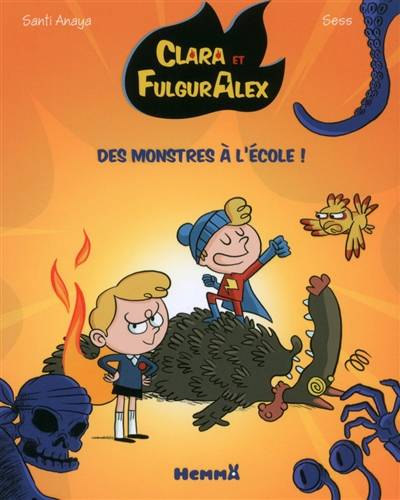 Clara et FulgurAlex. Vol. 2. Des monstres à l'école ! | Santi Anaya, Sess, Paola Appelius