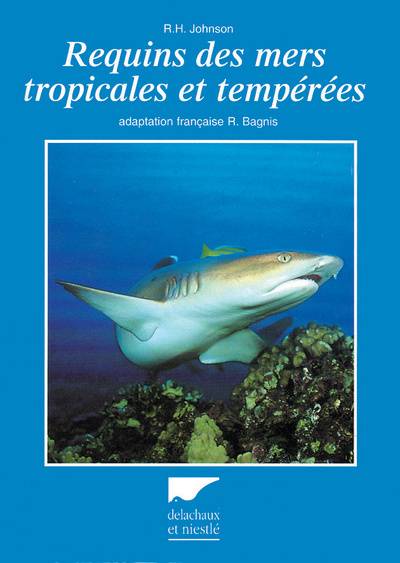 Requins des mers tropicales et tempérées | Richard Hanslee Johnson, Raymond Bagnis