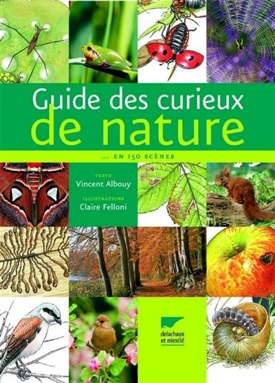 Guide des curieux de nature : en 150 scènes | Vincent Albouy, Claire Felloni