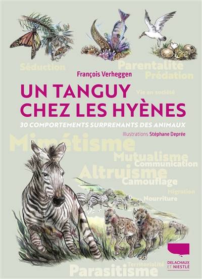 Un Tanguy chez les hyènes : 30 comportements surprenants des animaux | Francois Verheggen, Stephane Depree