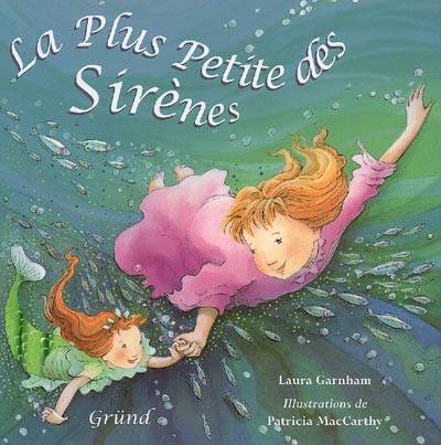 La plus petite des sirènes | Laura Garnham, Patricia MacCarthy, Marie-Céline Cassanhol