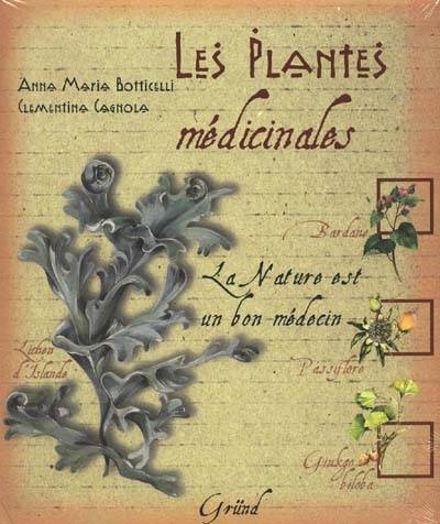 Les plantes médicinales : la nature est un bon médecin | Anna Maria Botticelli, Clementina Cagnola, Eleonora Gambarara, Cécile Breffort