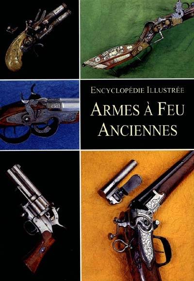 Armes à feu anciennes : encyclopédie illustrée | Vladimir Dolinek, Jean-Pierre Dauliac