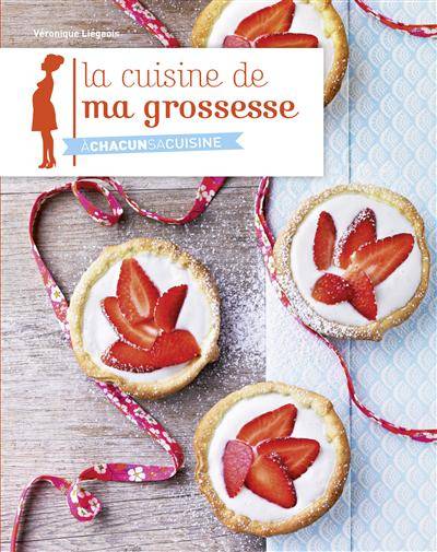 La cuisine de ma grossesse | Véronique Liégeois, Julie Mechali