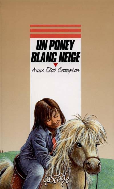 Un poney blanc neige | Anne Eliot Crompton, Dominique Marquet, Caroline Westberg