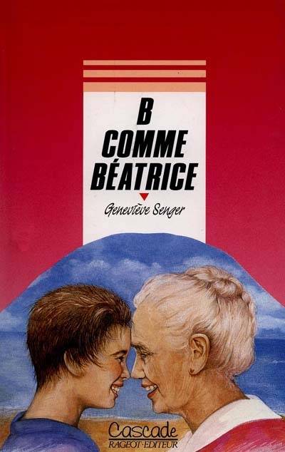 B comme Béatrice | Geneviève Senger, Anne Romby