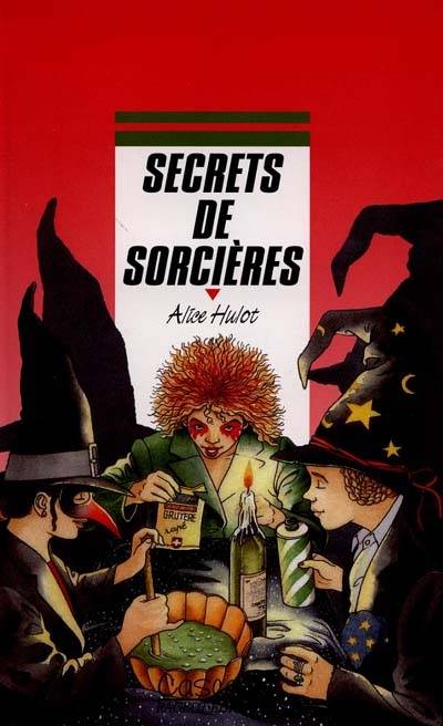 Secrets de sorcières | Alice Hulot, Camille Meyer, Camille Meyer