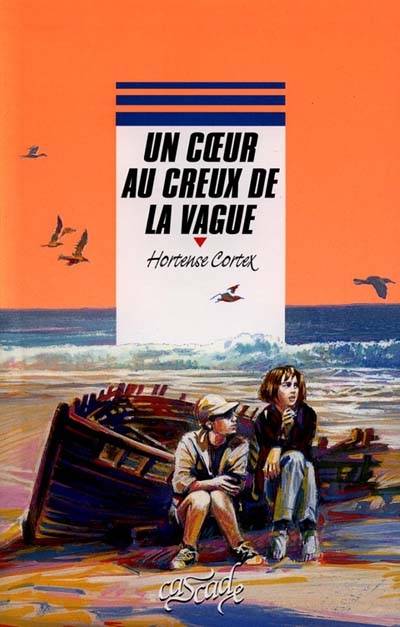 Un coeur au creux de la vague | Hortense Cortex, Michel Riu