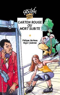 Carton rouge ou mort subite | Roger Judenne, Philippe Barbeau, Jérôme Brasseur