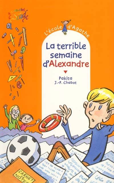 L'école d'Agathe. Vol. 11. La terrible semaine d'Alexandre | Pakita, Jean-Philippe Chabot