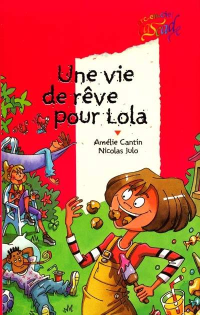 Une vie de rêve pour Lola | Amélie Sarn, Nicolas Julo