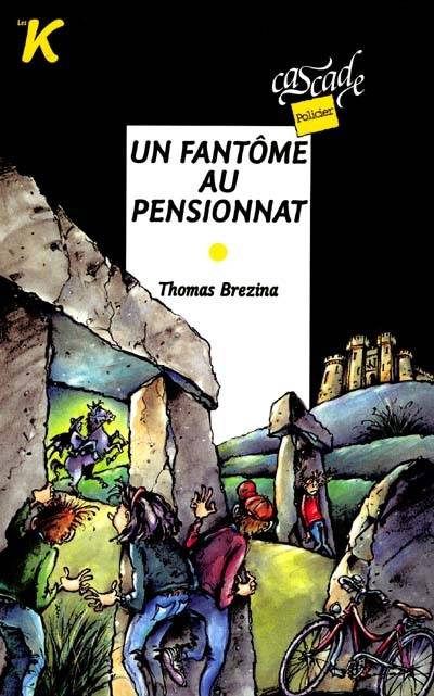 Les K. Vol. 8. Un fantôme au pensionnat | Thomas Brezina, Michel Riu