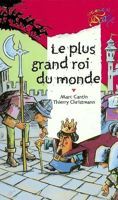 Le plus grand roi du monde | Marc Cantin, Thierry Christmann