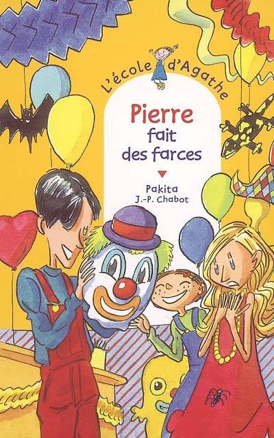 L'école d'Agathe. Vol. 38. Pierre fait des farces | Pakita, Jean-Philippe Chabot