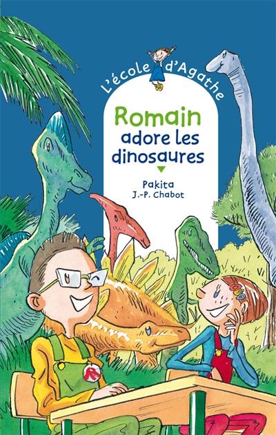 L'école d'Agathe. Vol. 53. Romain adore les dinosaures | Pakita, Jean-Philippe Chabot