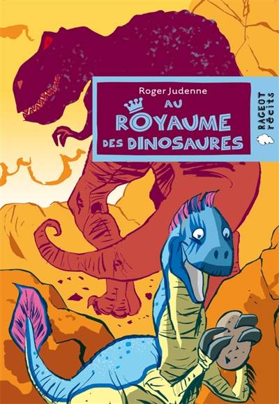 Au royaume des dinosaures | Roger Judenne, François Foyard