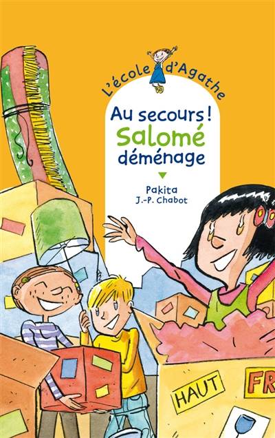 L'école d'Agathe. Vol. 57. Au secours ! Salomé déménage | Pakita, Jean-Philippe Chabot