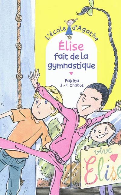 L'école d'Agathe. Vol. 64. Elise fait de la gymnastique | Pakita, Jean-Philippe Chabot