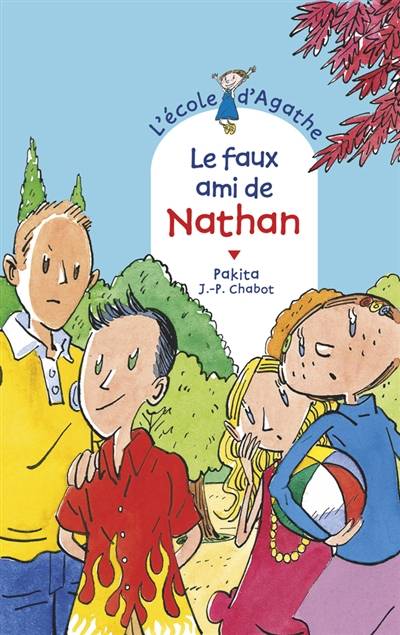 L'école d'Agathe. Vol. 65. Le faux ami de Nathan | Pakita, Jean-Philippe Chabot