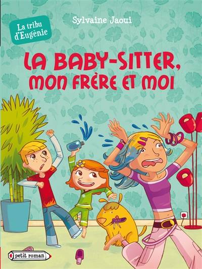 La tribu d'Eugénie. La baby-sitter, mon frère et moi | Sylvaine Jaoui, Alexandre Bonnefoy