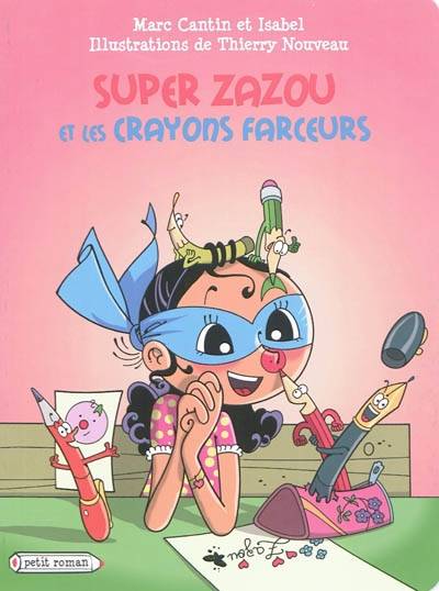 Super Zazou. Super Zazou et les crayons farceurs | Marc Cantin, Isabel, Thierry Nouveau