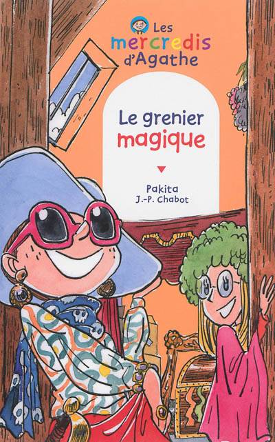 Les mercredis d'Agathe. Le grenier magique | Pakita, Jean-Philippe Chabot