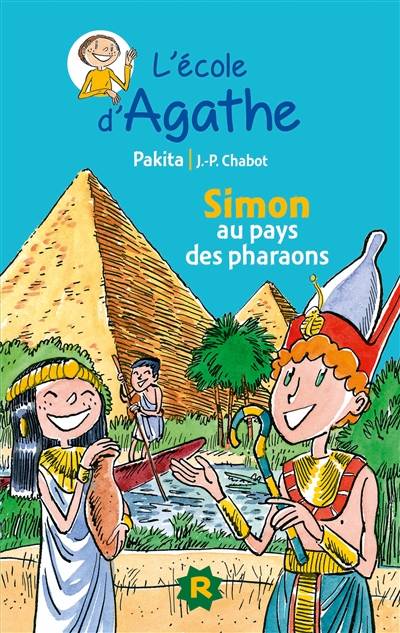 L'école d'Agathe. Vol. 14. Simon au pays des pharaons | Pakita, Jean-Philippe Chabot