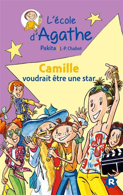 L'école d'Agathe. Vol. 7. Camille voudrait être une star | Pakita, Jean-Philippe Chabot