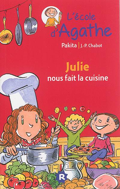 L'école d'Agathe. Vol. 25. Julie nous fait la cuisine | Pakita, Jean-Philippe Chabot