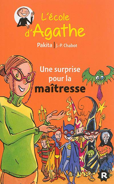 L'école d'Agathe. Vol. 30. Une surprise pour la maîtresse | Pakita, Jean-Philippe Chabot