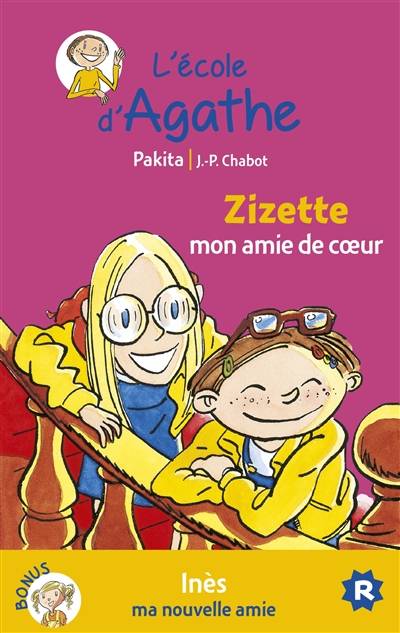 L'école d'Agathe. Vol. 41. Zizette mon amie de coeur. Inès ma nouvelle amie | Pakita, Jean-Philippe Chabot