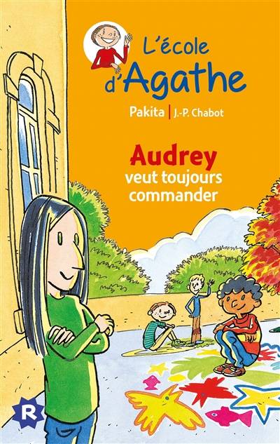 L'école d'Agathe. Vol. 43. Audrey veut toujours commander | Pakita, Jean-Philippe Chabot